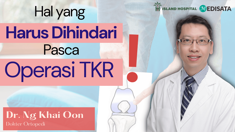 Hal Yang Harus Dihindari Paska Operasi Total Knee Replacement