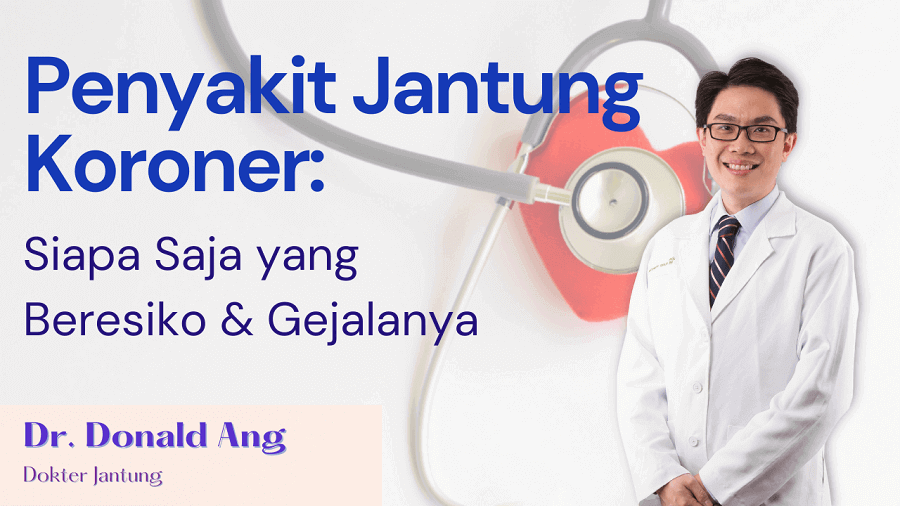 Penyakit Jantung Koroner - Siapa Saja Yang Beresiko & Gejalanya